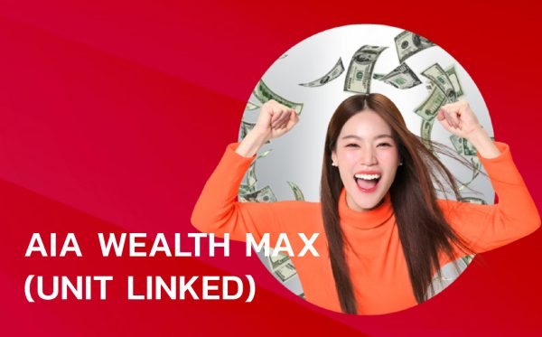 AIA WEALTH MAX (UNIT LINKED)-100